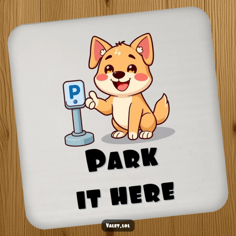 Funny drink coaster featuring a cheerful, smiling dog gesturing towards a parking spot, a practical and humorous accessory.